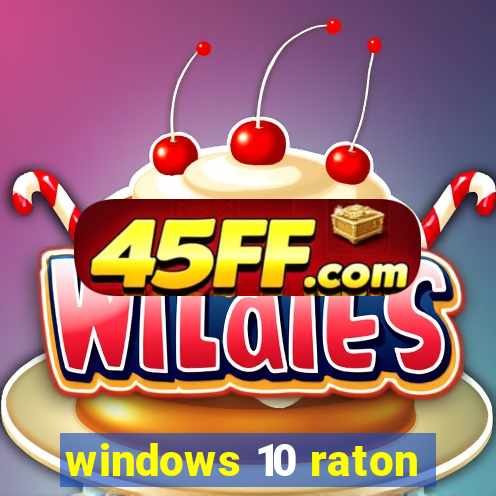 windows 10 raton